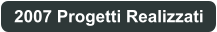 2007 Progetti Realizzati
