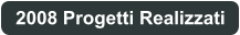 2008 Progetti Realizzati