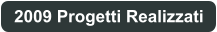 2009 Progetti Realizzati