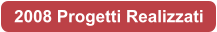 2008 Progetti Realizzati