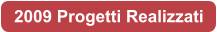 2009 Progetti Realizzati
